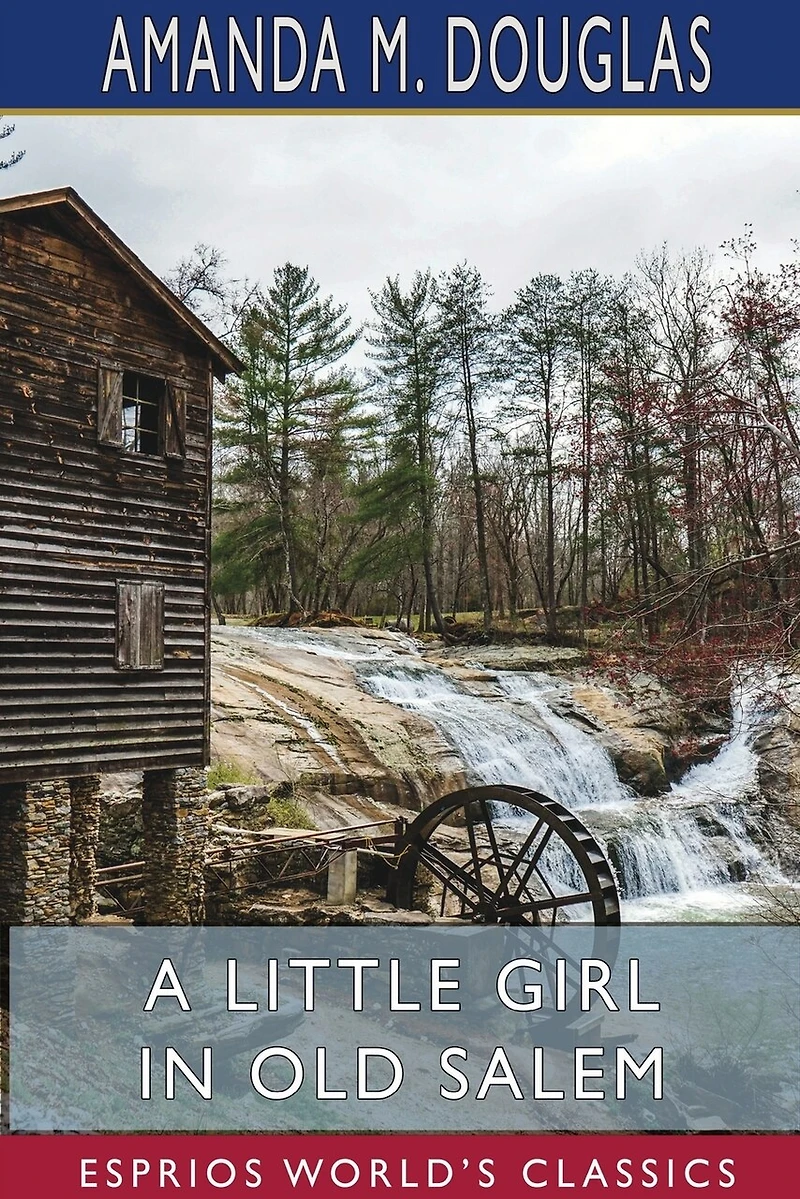 A Little Girl In Old Salem (esprios Classics)