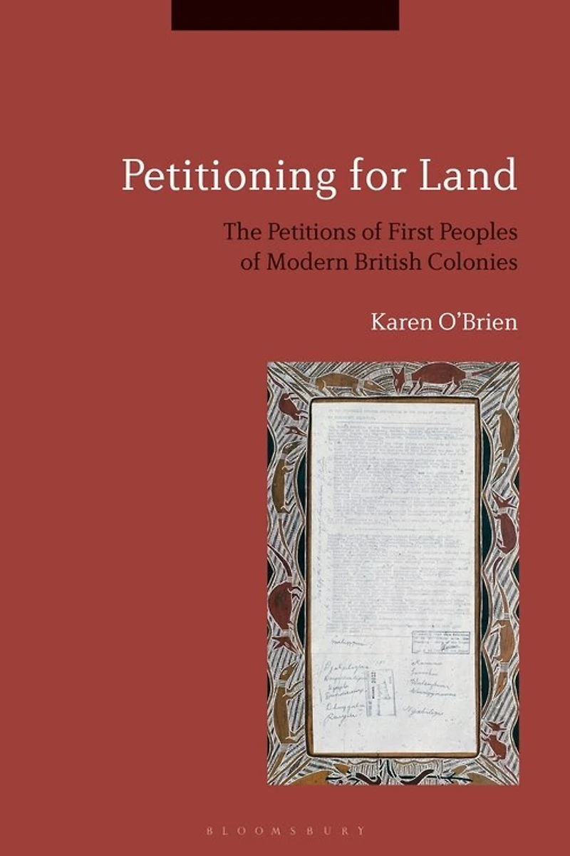 Petitioning for Land: The Petitions of First Peoples Modern British Colonies