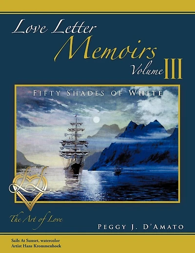 Love Letter Memoirs Volume Iii: The Art Of Love Fifty Shades Of White Trilogy