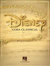 Disney Goes Classical: Piano Arrangements Of 15 Favorites