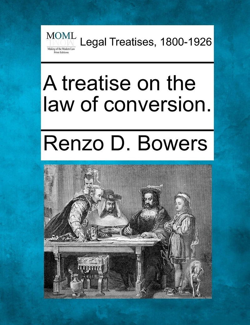 A Treatise on the Law of Conversion (Classic Reprint)