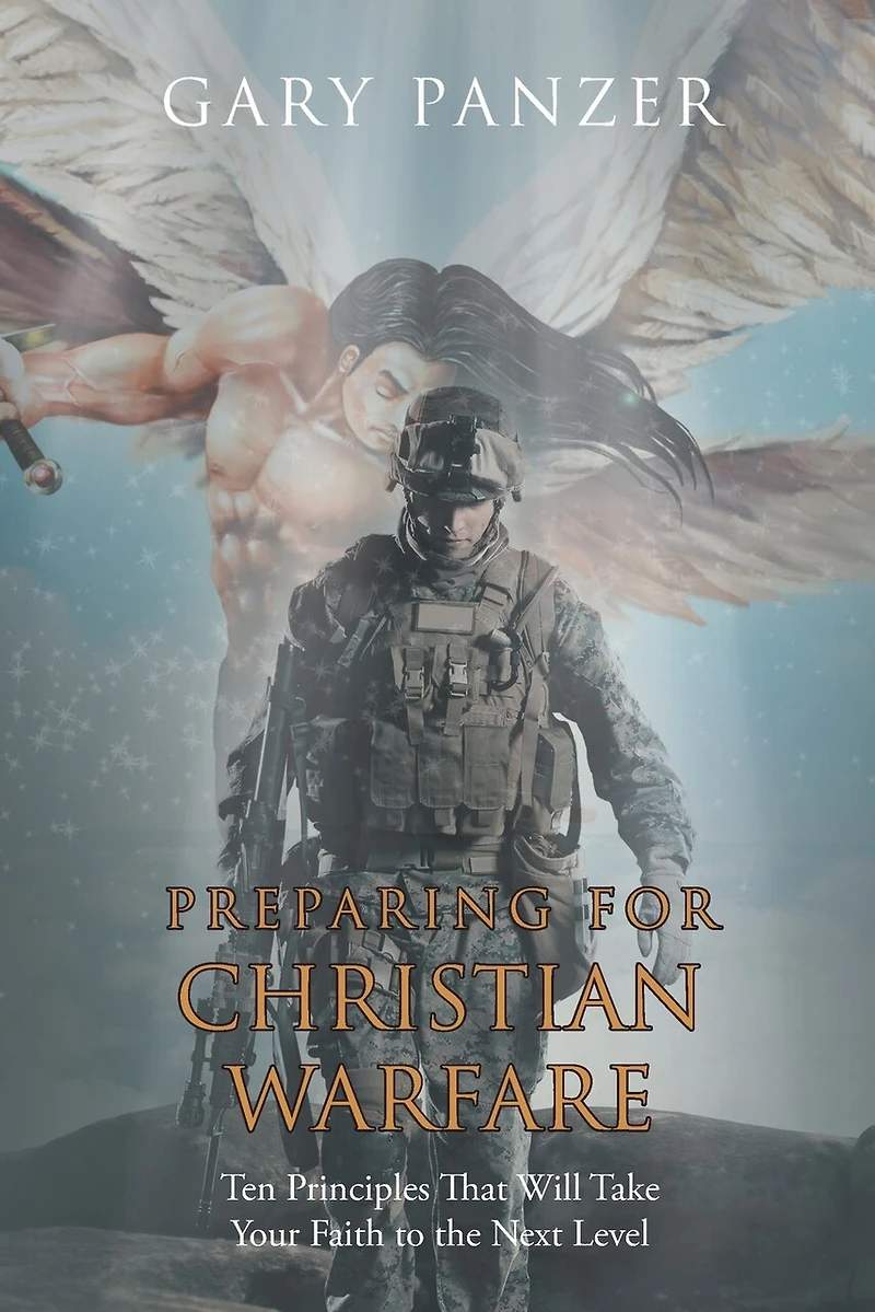 Preparing for Christian Warfare: Ten Principles That Will Take Your Faith to the Next Level