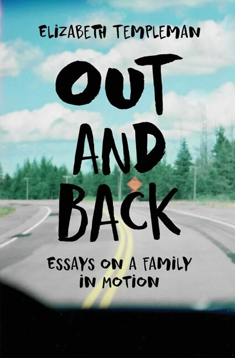 Out And Back: Essays On A Family In Motion