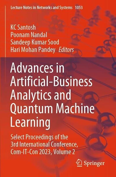 Advances in Artificial-Business Analytics and Quantum Machine Learning: Select Proceedings of the 3rd International Conference, Com-IT-Con 2023, Volume 2