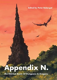 Appendix N, revised and expanded edition: Weird Tales From the Roots of Dungeons & Dragons