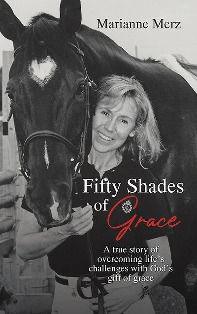 Fifty Shades of Grace: A true story overcoming life's challenges with God's gift grace