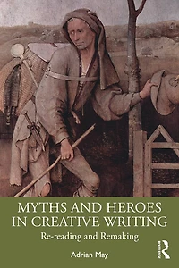 Myths and Heroes Creative Writing: Re-Reading Remaking