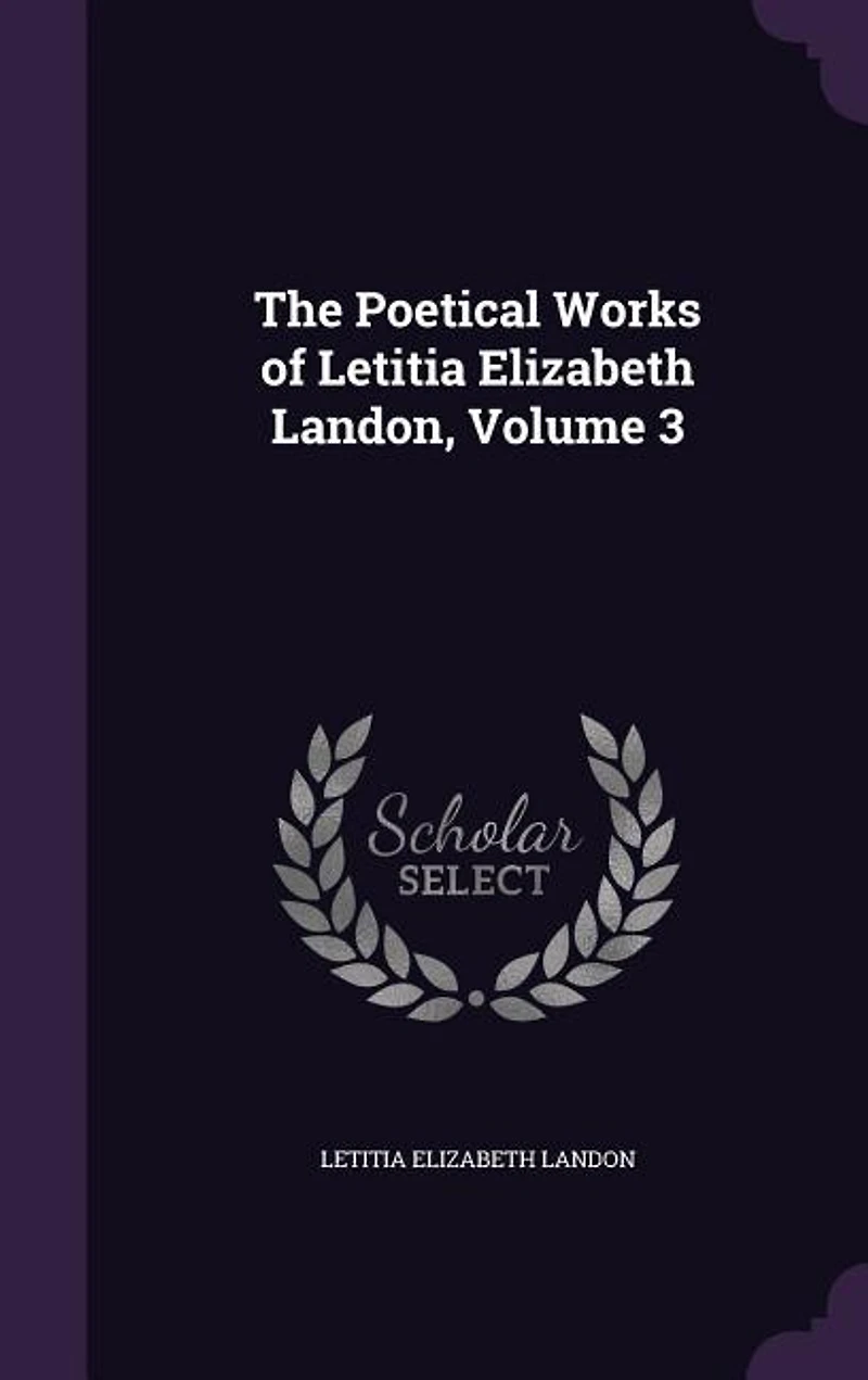 The Poetical Works of Letitia Elizabeth Landon, Volume 3