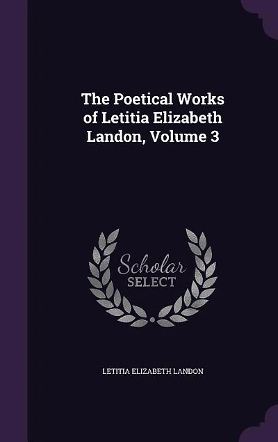 The Poetical Works of Letitia Elizabeth Landon, Volume 3