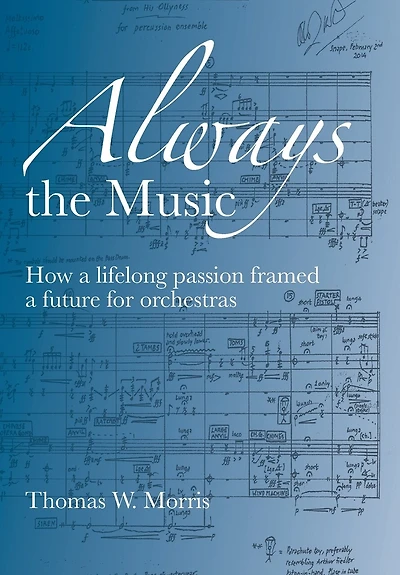 Always the Music: How a lifelong passion framed a future for orchestras