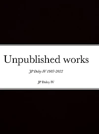 Unpublished works JP Daley 4th