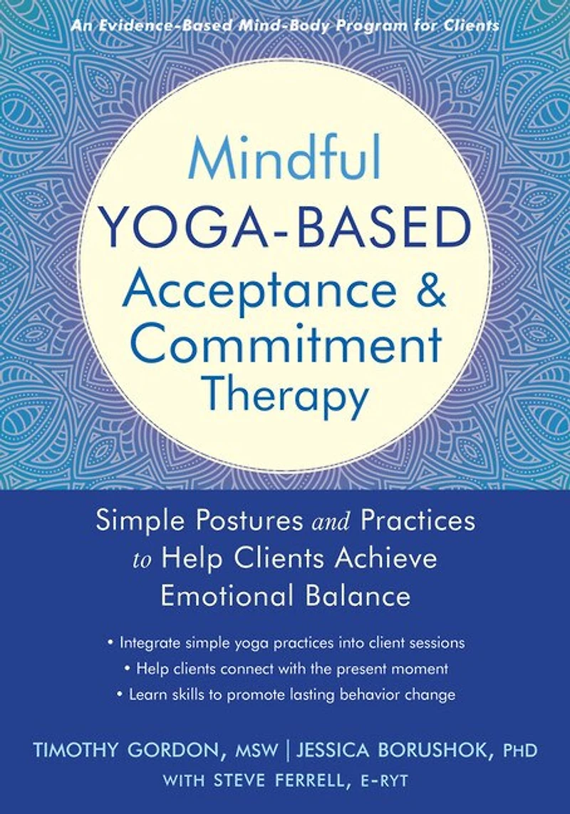 Mindful Yoga-based Acceptance And Commitment Therapy: Simple Postures Practices To Help Clients Achieve Emotional Balance