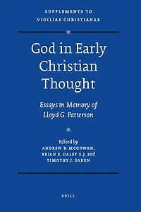 God in Early Christian Thought: Essays in Memory of Lloyd G. Patterson