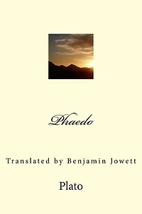 Phaedo: Translated by Benjamin Jowett