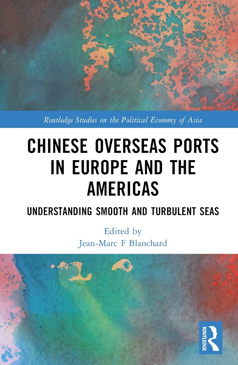 Chinese Overseas Ports Europe and the Americas: Understanding Smooth Turbulent Waters