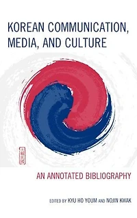 Korean Communication, Media, and Culture: An Annotated Bibliography