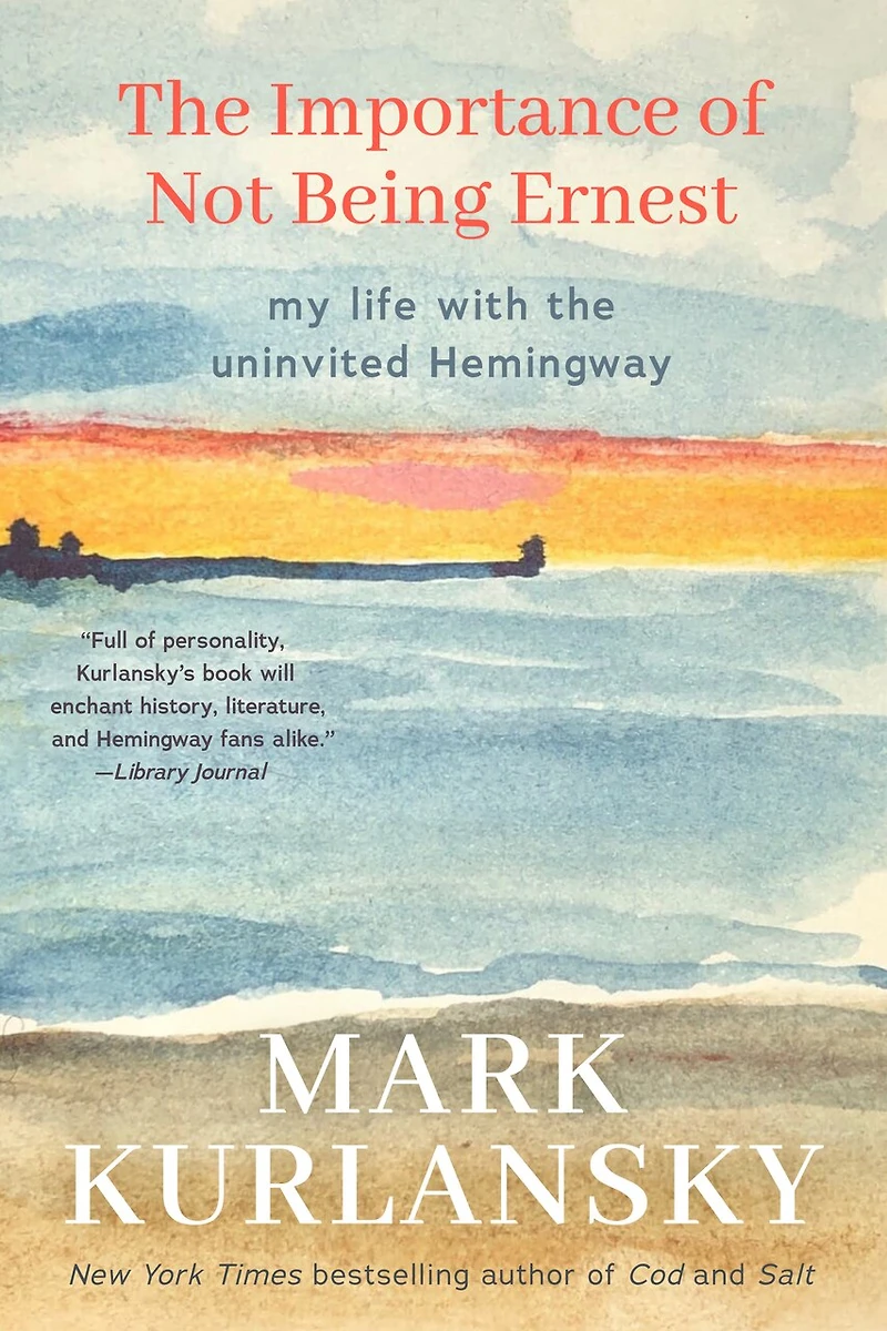 the Importance of Not Being Ernest: My Life with Uninvited Hemingway (A unique Ernest biography, Gift for writers)