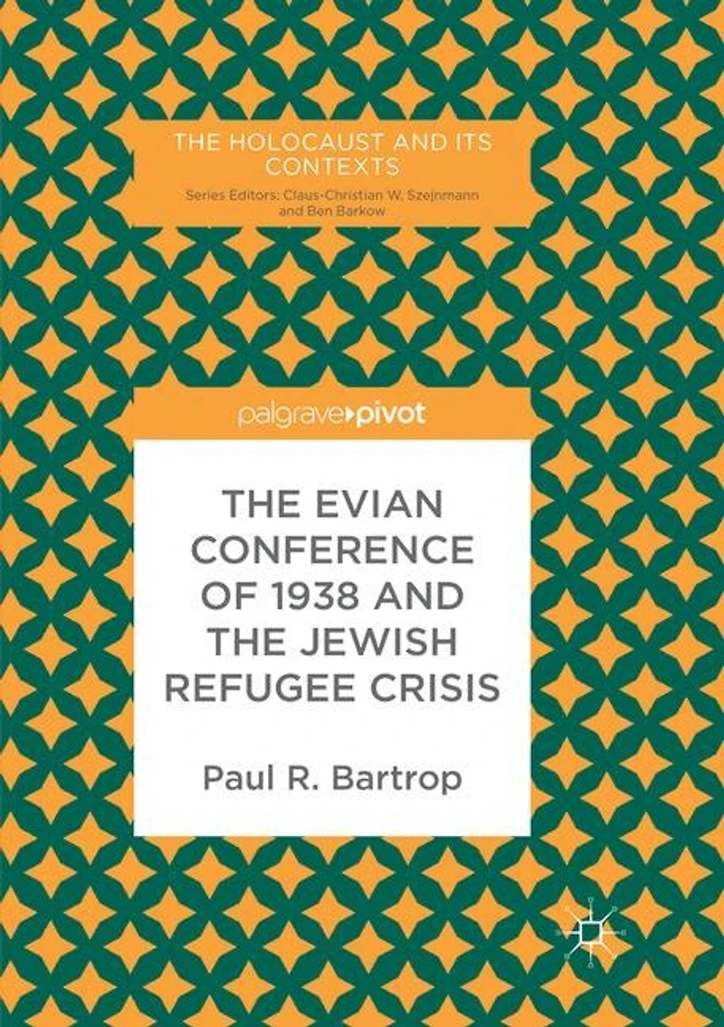 the Evian Conference of 1938 and Jewish Refugee Crisis