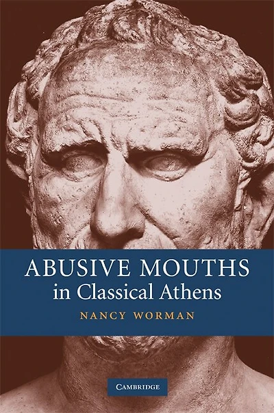 Abusive Mouths Classical Athens