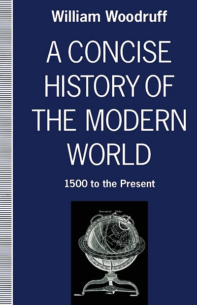 A Concise History of the Modern World: 1500 to Present: Guide World Affairs