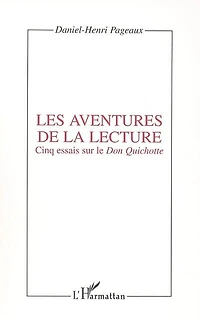 Aventures de la lecture: cinq essais sur don quichotte
