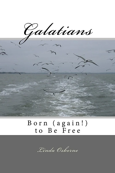 Galatians: Born (again!) to Be Free