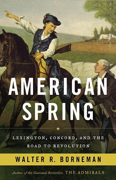 American Spring: Lexington, Concord, And The Road To Revolution