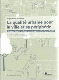 La qualité urbaine pour la ville et sa périphérie: Un guide visant à renforcer le développement territorial durable