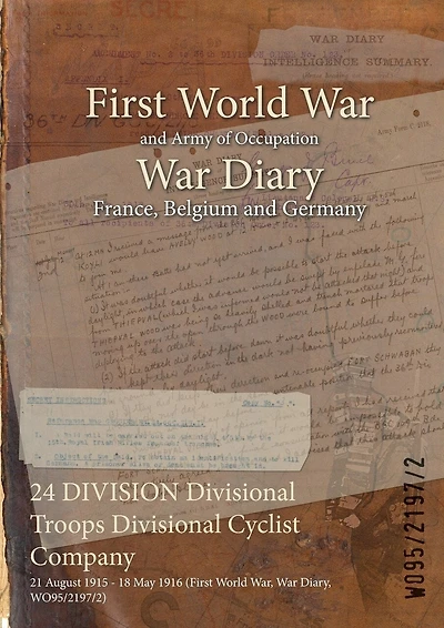 24 DIVISION Divisional Troops Divisional Cyclist Company: 21 August 1915 - 18 May 1916 (First World War, War Diary, WO95/2197/2)