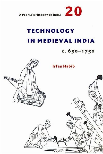A People's History of India 20: Technology in Medieval India, c. 650-1750