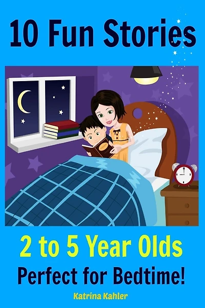 Kids Book: 10 Fun Stories (Girls & Boys Good Bedtime Stories 2-5) A Read to Your Child Book and an Early Reader for Beginner Readers: Stories About Animals with Pictures to Teach Values and Skills