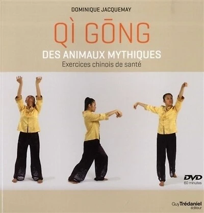 Qi gong des animaux mythiques: exercices chinois de santé