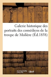 Galerie Historique Des Portraits Des Comédiens de la Troupe de Molière