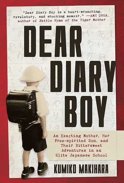 Dear Diary Boy: an Exacting Mother, Her Free-Spirited Son, and Their Bittersweet Adventures Elite Japanese School