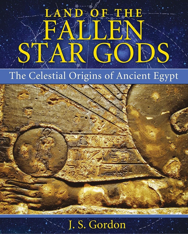 Land of The Fallen Star Gods: Celestial Origins Ancient Egypt