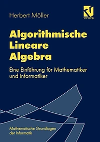 Algorithmische Lineare Algebra: Eine Einführung für Mathematiker und Informatiker