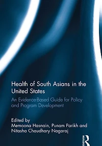 Health of South Asians the United States: An Evidence-Based Guide for Policy and Program Development