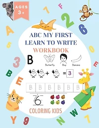 ABC My First Learn To Write Workbook: 1st Grade Workbook Age 5-7 - Homeschool Preschool Kid's - Addition and Subtraction Activities + Worksheets (Homeschooling Activity Books) + Dot To Dot Page