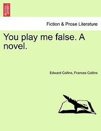You Play Me False, by M. and F. Collins