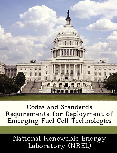 Codes And Standards Requirements For Deployment Of Emerging Fuel Cell Technologies