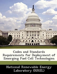 Codes And Standards Requirements For Deployment Of Emerging Fuel Cell Technologies