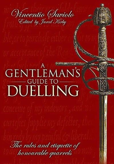 A Gentleman's Guide to Duelling: Vincent Saviolo's Of Honour and Honourable Quarrels
