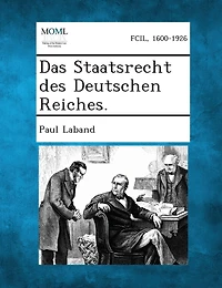 Das Staatsrecht Des Deutschen Reiches.