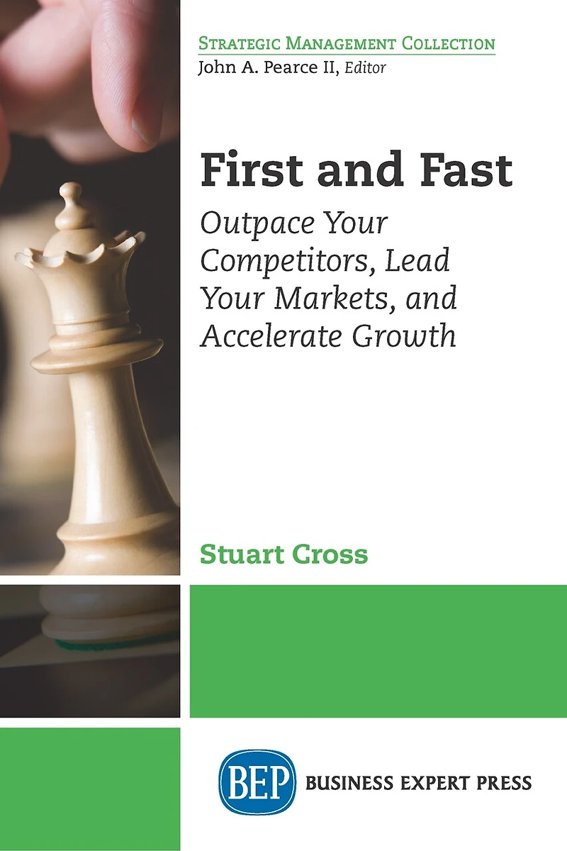 First and Fast: Outpace Your Competitors, Lead Markets, Accelerate Growth