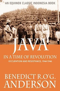 Java in a Time of Revolution: Occupation and Resistance, 1944-1946