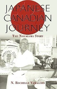 Japanese Canadian Journey: The Nakagama Story