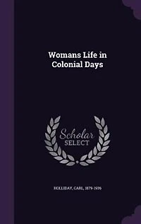 Womans Life in Colonial Days
