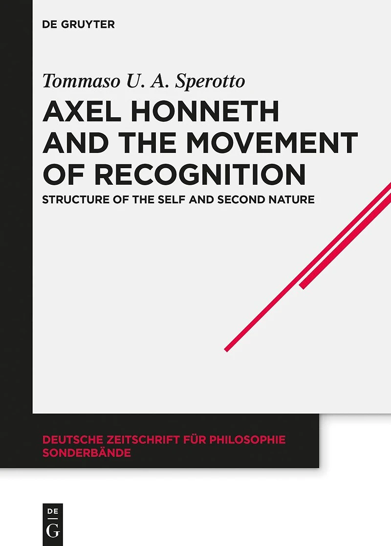 Axel Honneth and the Movement of Recognition: Structure Self Second Nature
