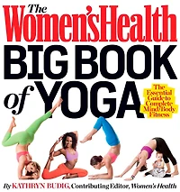 The Women's Health Big Book of Yoga: Essential Guide to Complete Mind/Body Fitness