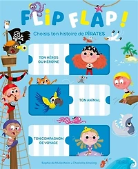 Flip flap !: choisis ton histoire de pirates